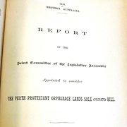 Report of the Select Committee of the Legislative Assembly Appointed to Consider the Perth Protestant Orphanage Lands Sale (Private) Bill